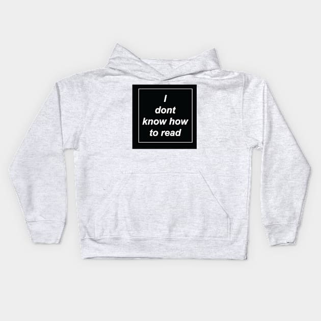 I dont know how to read Kids Hoodie by zuckening